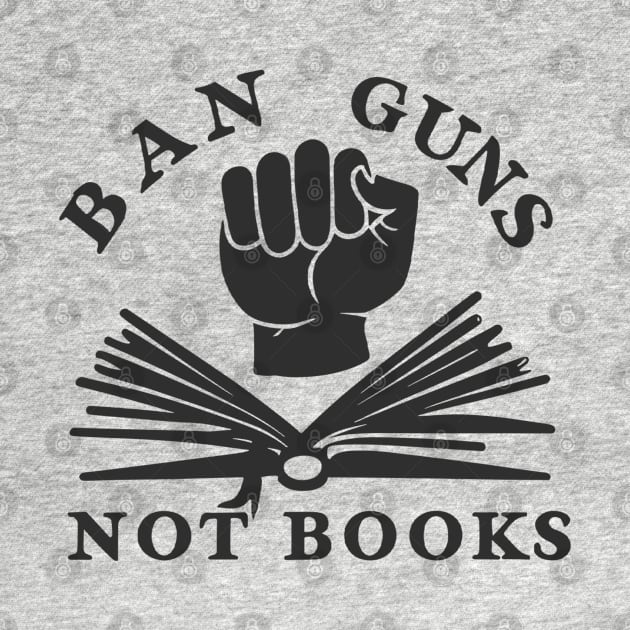 ban guns not books design by Style Troop